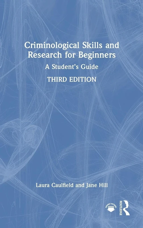 Criminological Skills and Research for Beginners: A Student's Guide