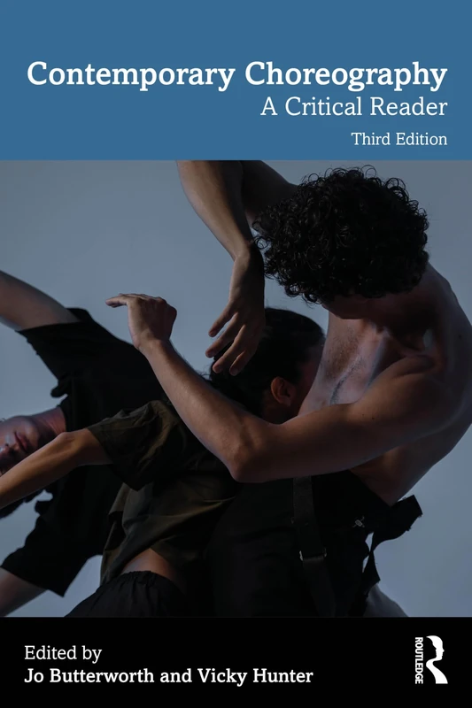 Routledge Contemporary Choreography: A Critical Reader - 3rd Ed