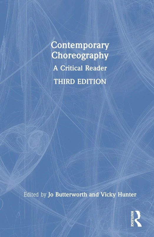 Routledge Contemporary Choreography: A Critical Reader