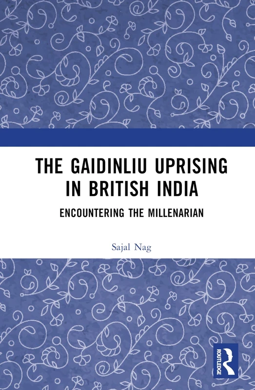 The Gaidinliu Uprising in British India - Routledge India
