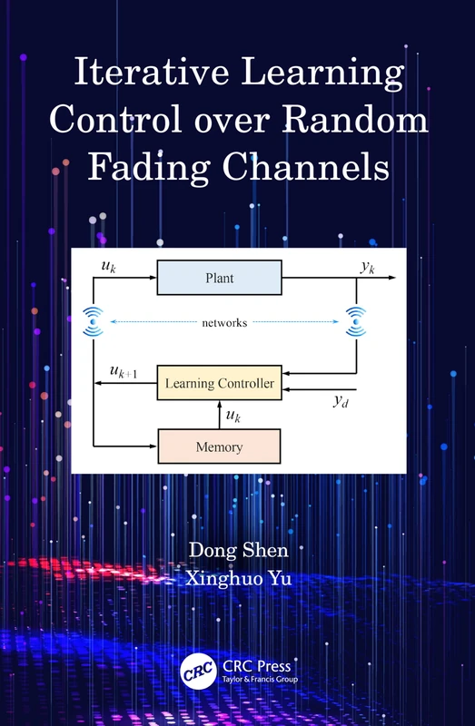CRC Press - Iterative Learning Control over Random Fading Channels