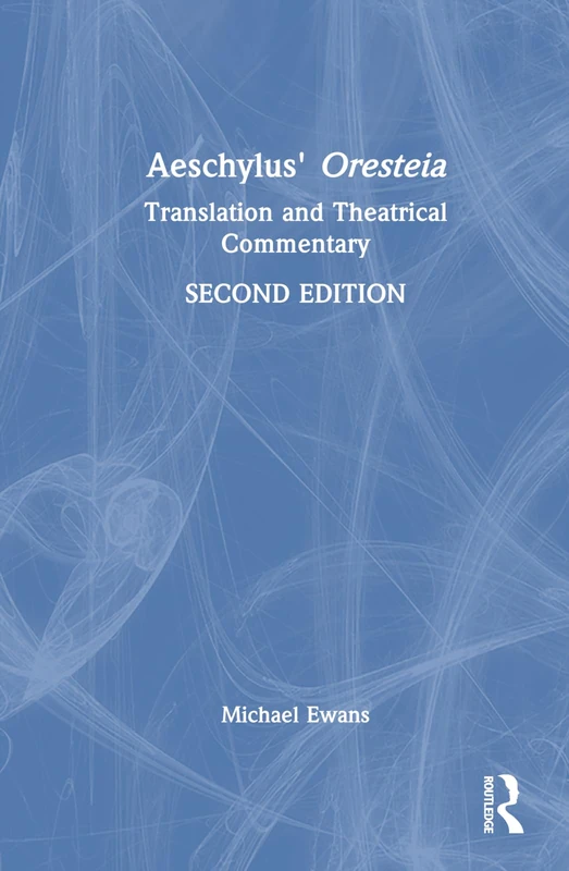 Routledge Aeschylus' Oresteia - Translation and Commentary