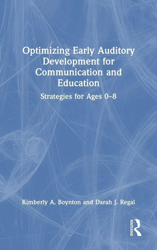 Optimizing Early Auditory Development for Communication and Education: Strategies for Ages 0–8