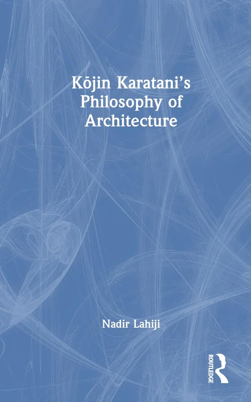 Routledge - Kojiin Karatani's Philosophy of Architecture