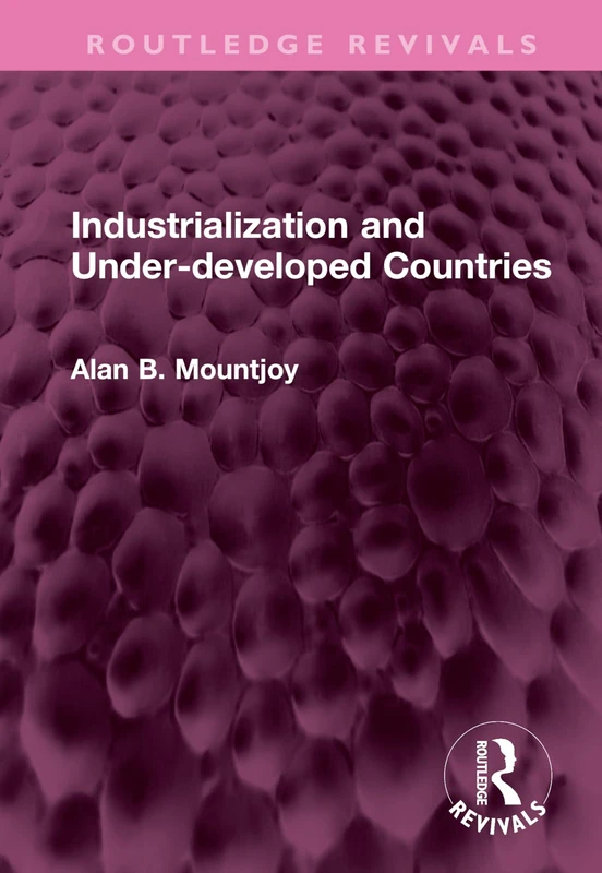 Industrialization and Under-developed Countries (Routledge Revivals)