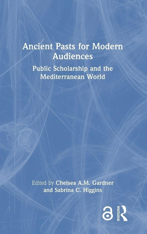 Ancient Pasts for Modern Audiences: Public Scholarship and the Mediterranean World