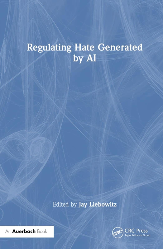 Regulating Hate Speech Created by Generative AI - Auerbach Publications