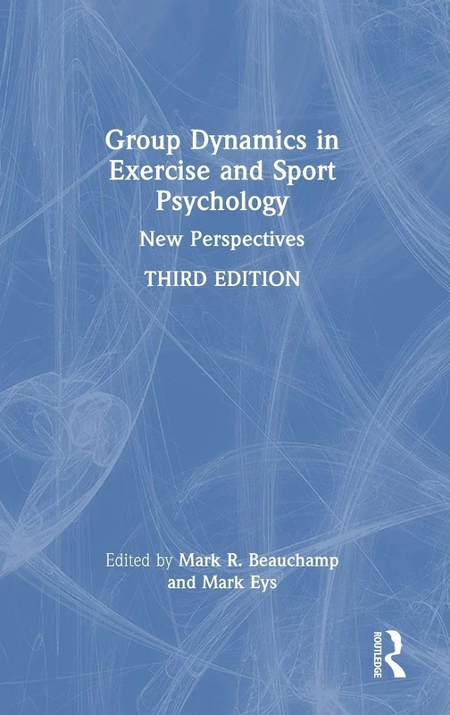 Group Dynamics in Exercise and Sport Psychology: New Perspectives