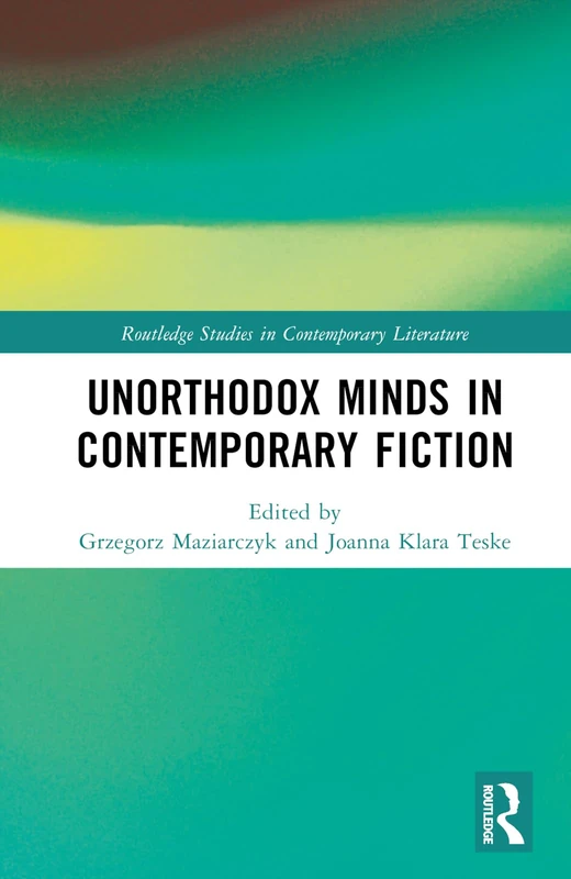 Routledge Unorthodox Minds in Contemporary Fiction Book