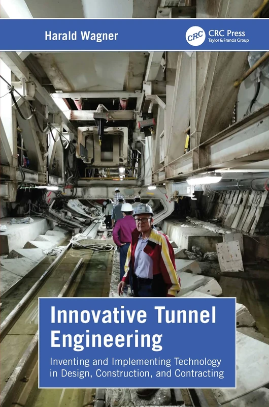 Innovative Tunnel Engineering: Inventing and Implementing Technology in Design, Construction, and Contracting