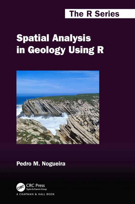 Spatial Analysis in Geology Using R (Chapman & Hall/CRC The R Series)