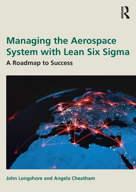 Managing the Aerospace System with Lean Six Sigma: A Roadmap to Success