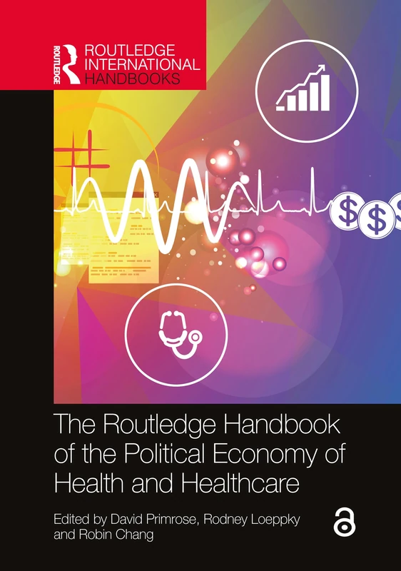 The Routledge Handbook of the Political Economy of Health and Healthcare (Routledge International Handbooks)