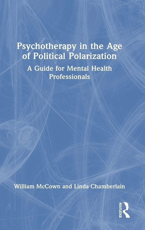 Psychotherapy in the Age of Political Polarization: A Guide for Mental Health Professionals