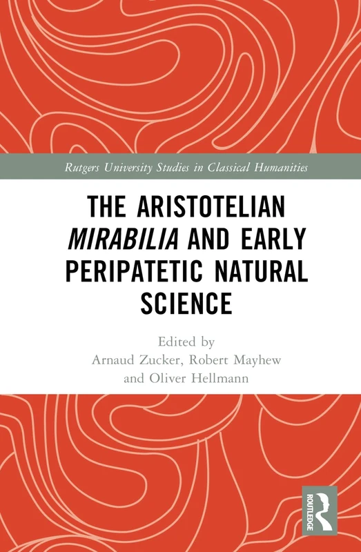 Routledge - The Aristotelian Mirabilia and Early Peripatetic Science
