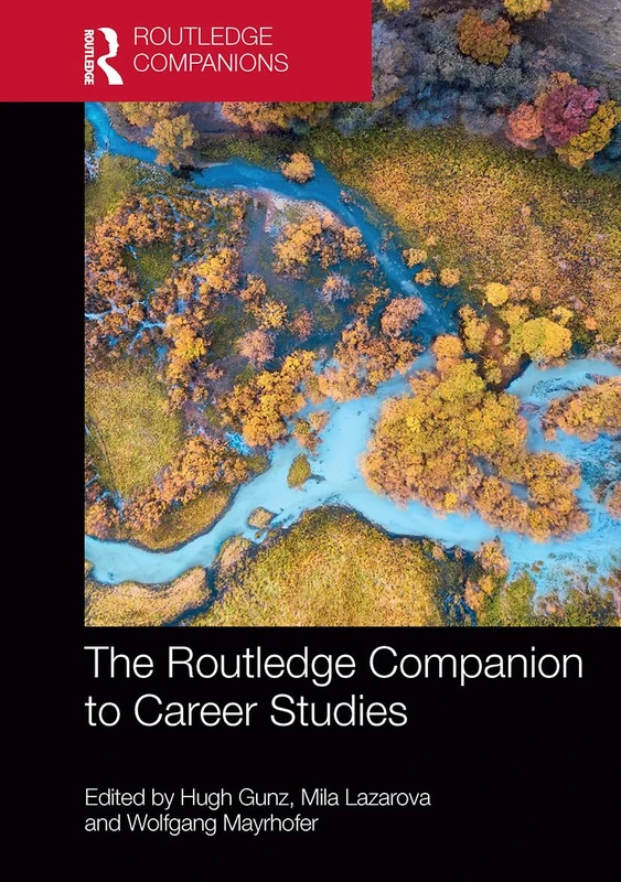 The Routledge Companion to Career Studies (Routledge Companions in Business, Management and Marketing)