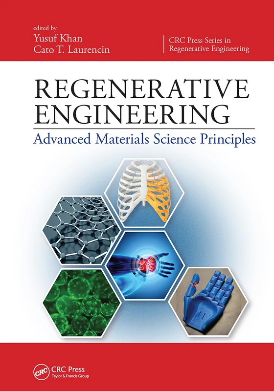Regenerative Engineering: Advanced Materials Science Principles (CRC Press Series In Regenerative Engineering)