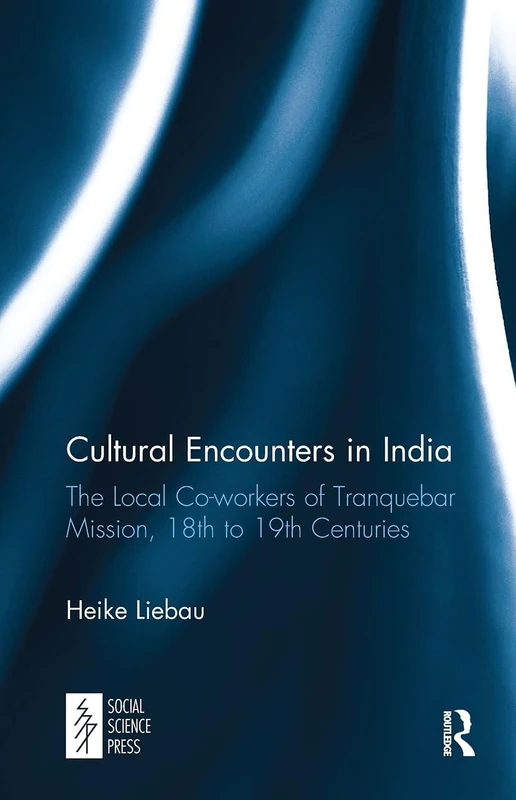 Cultural Encounters in India: The Local Co-workers of Tranquebar Mission, 18th to 19th Centuries