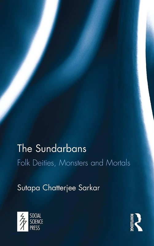 The Sundarbans: Folk Deities, Monsters and Mortals