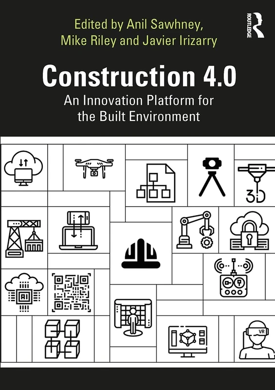 Construction 4.0: An Innovation Platform for the Built Environment