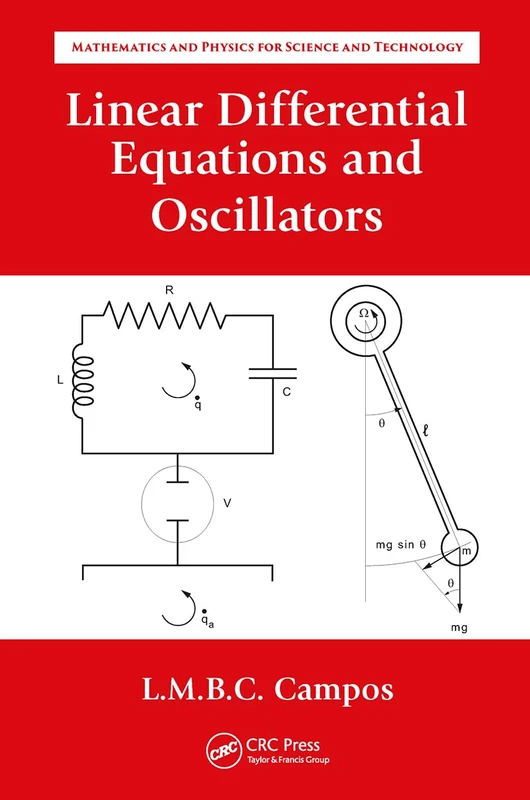 Linear Differential Equations and Oscillators (Mathematics and Physics for Science and Technology)