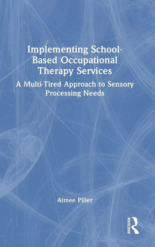 Implementing School-Based Occupational Therapy Services: A Multi-Tiered Approach to Sensory Processing Needs