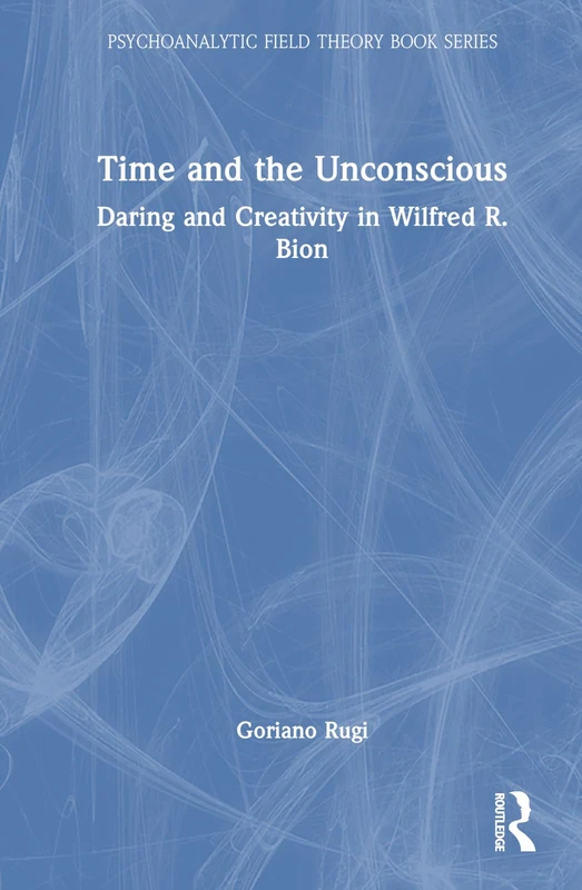 Routledge Time and the Unconscious - Bion Psychoanalytic Book