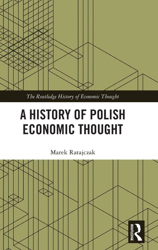 A History of Polish Economic Thought (The Routledge History of Economic Thought)