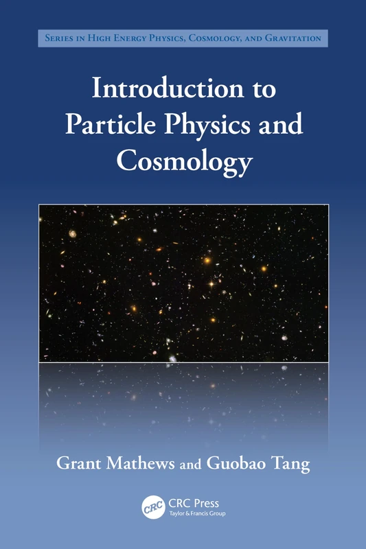Introduction to Particle Physics and Cosmology (Series in High Energy Physics, Cosmology and Gravitation)