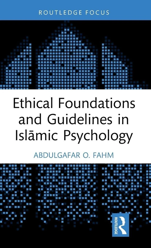 Ethical Foundations and Guidelines in Islāmic Psychology (Islamic Psychology and Psychotherapy)