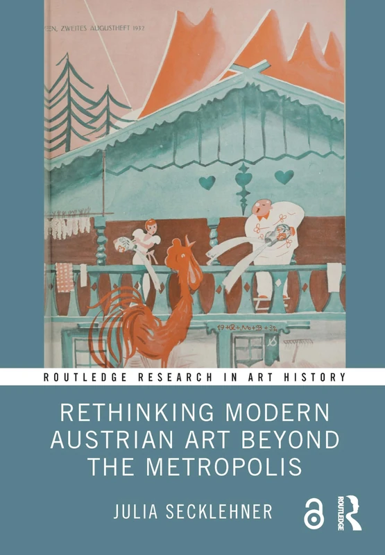 Routledge Rethinking Modern Austrian Art Beyond the Metropolis