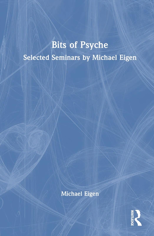 Bits of Psyche: Selected Seminars by Michael Eigen - Routledge