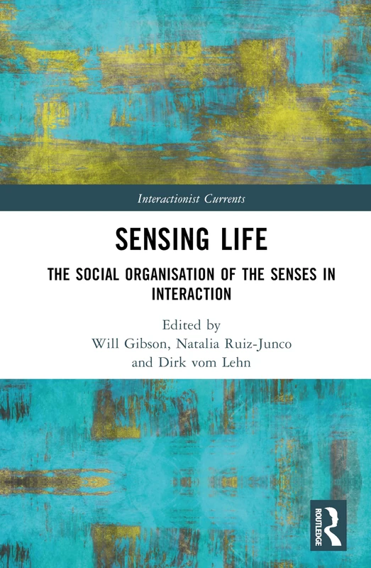 Sensing Life: The Social Organisation of the Senses - Routledge