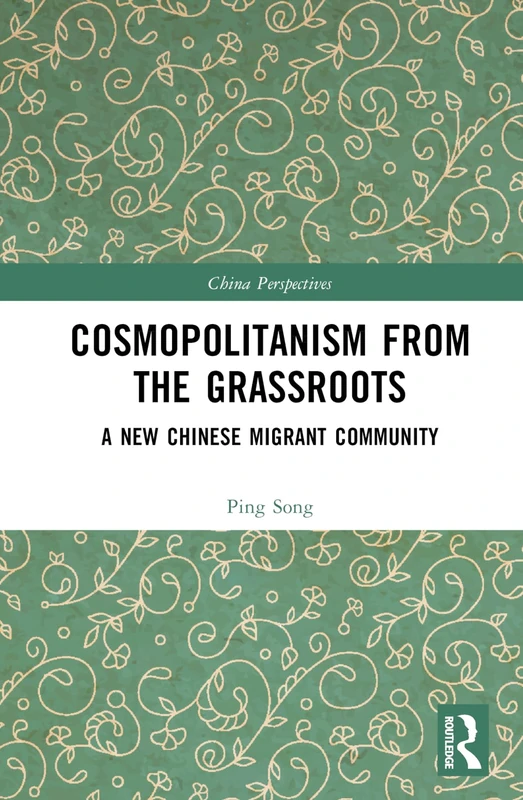 Cosmopolitanism from the Grassroots: A New Chinese Migrant Community (China Perspectives)