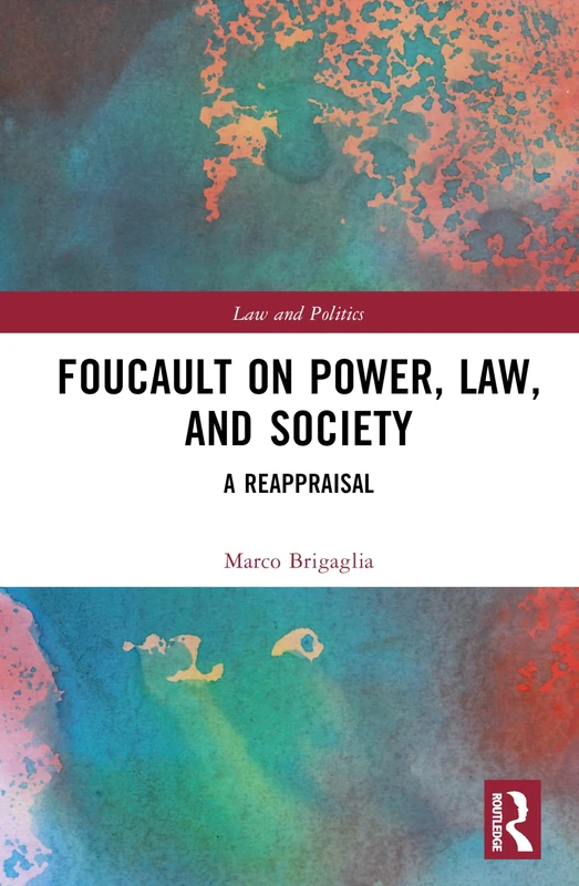 Foucault on Power, Law, and Society: A Reappraisal (Law and Politics)