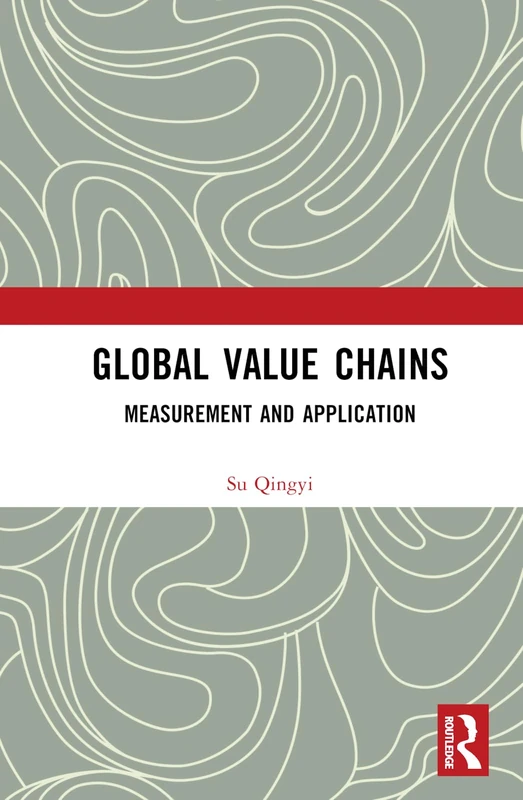 Routledge Global Value Chains: Measurement and Application