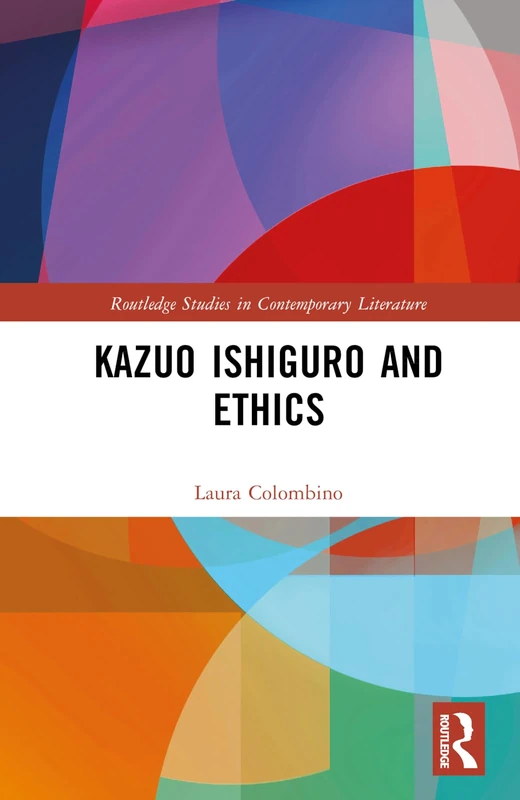Routledge Kazuo Ishiguro and Ethics - Literary Theory Book