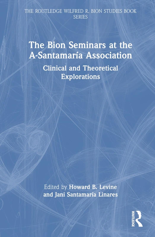 Routledge The Bion Seminars at the A-Santamaria Association