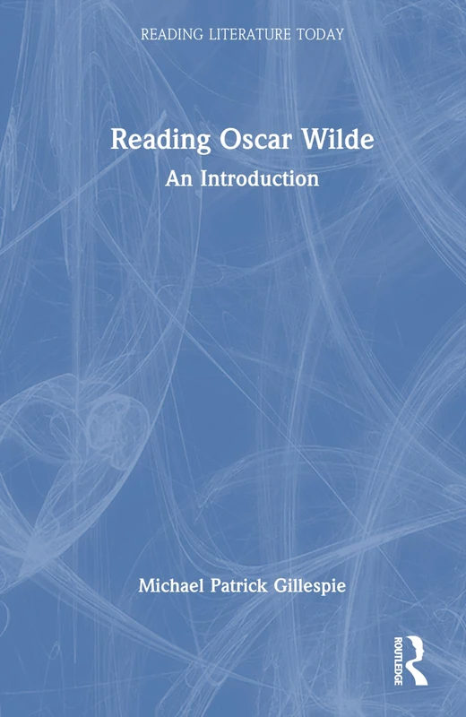 Routledge Reading Oscar Wilde: An Introduction Book