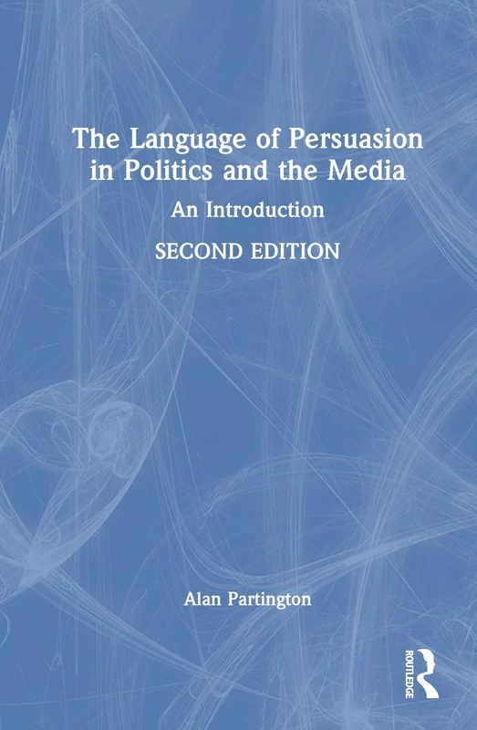 Routledge - The Language of Persuasion in Politics and the Media