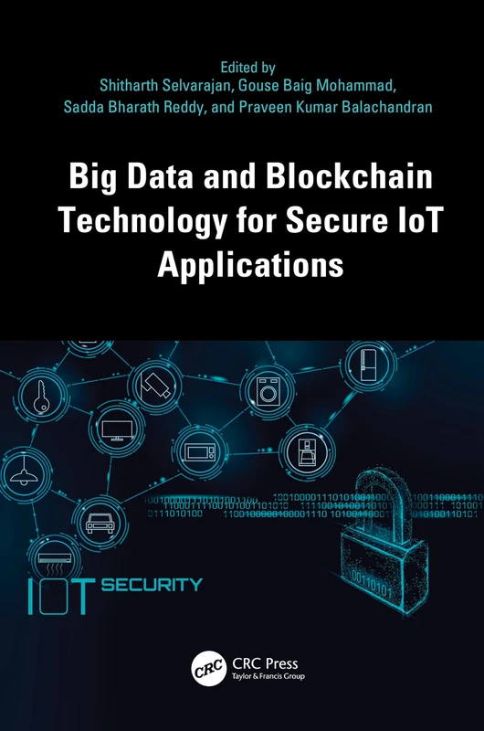 Big Data and Blockchain Technology for Secure IoT Applications (Advances in Digital Technologies for Smart Applications)