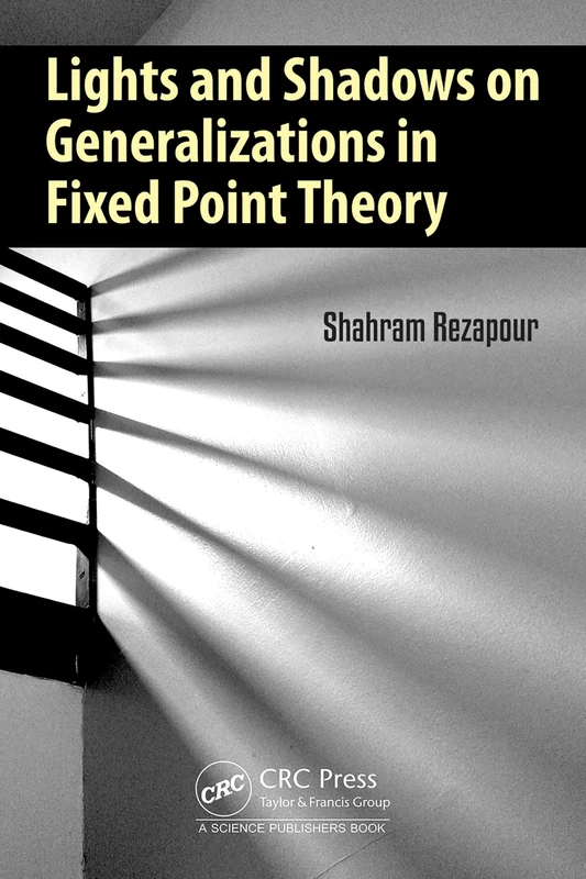 CRC Press - Lights and Shadows on Generalizations in Fixed Point Theory - Image 1