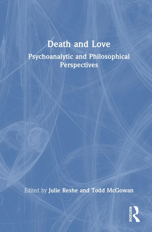 Routledge - Death and Love: Psychoanalytic and Philosophical Perspectives