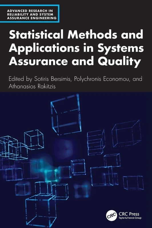 Statistical Methods and Applications in Systems Assurance and Quality (Advanced Research in Reliability and System Assurance Engineering)