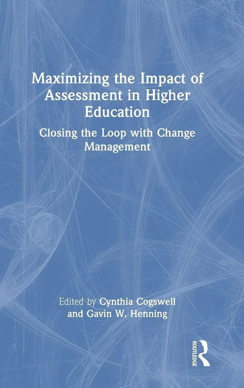 Maximizing the Impact of Assessment in Higher Education: Closing the Loop with Change Management