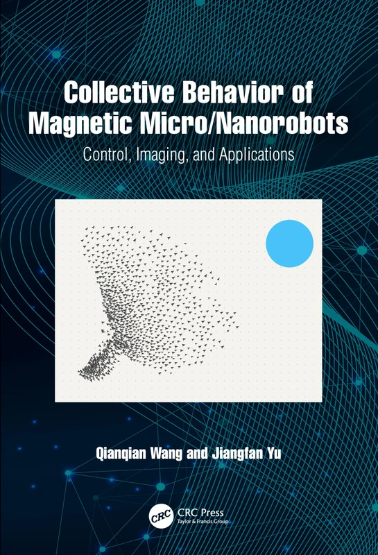 CRC Press - Collective Behavior of Magnetic Micro/Nanorobots