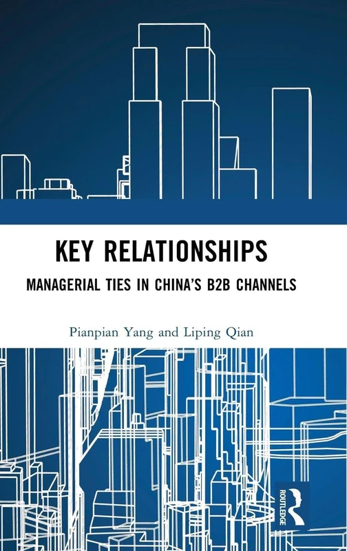 Routledge - Key Relationships: Managerial Ties in China B2B