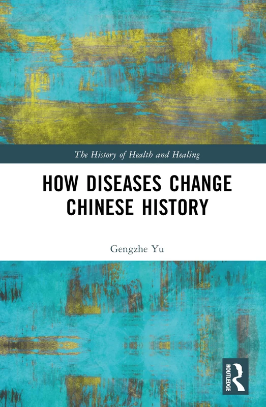 How Diseases Change Chinese History (The History of Health and Healing)