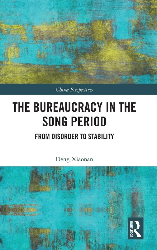 Routledge - The Bureaucracy in the Song Period (China Perspectives)