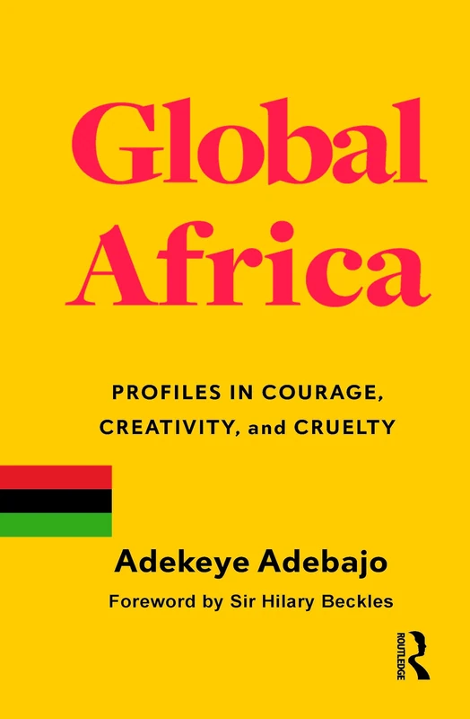Routledge - Global Africa: Profiles in Courage, Creativity, and Cruelty